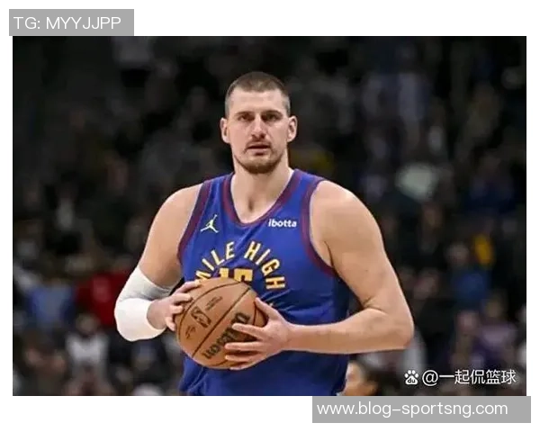 约基奇助攻王荣耀加冕布鲁斯布朗重返球队的深刻原因揭秘